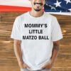 Mommys little matzo ball 2023 shirt