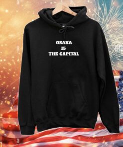 Osaka 15 The Capital Hoodie T-Shirt