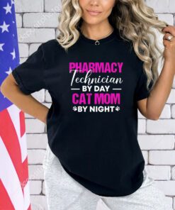 Pharmacy technician by day cat mom by night shirt