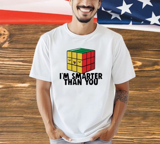 Rubik cube I’m smarter than you shirt