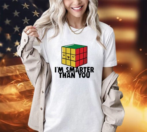 Rubik cube I’m smarter than you shirt