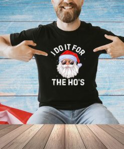 Santa Claus I do it for the ho’s shirt