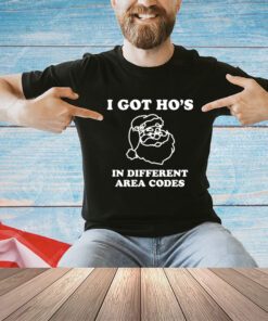 Santa Claus I got ho’s in different area codes Christmas shirt