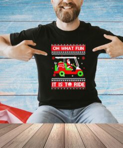 Santa Claus drive oh what fun it is to ride Christmas shirt