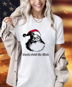 Santa sold me mids Christmas shirt
