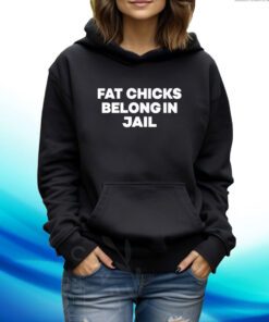 Shirt H Pearl Davis Fat Chicks Belong In Jail Sweartshirts