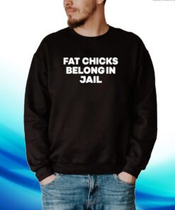 Shirt H Pearl Davis Fat Chicks Belong In Jail Sweartshirt