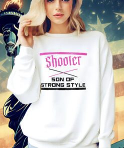 Shooter son of strong style shirt