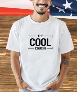 The Cool Cousin Shirt