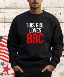 This girl loves BBC shirt