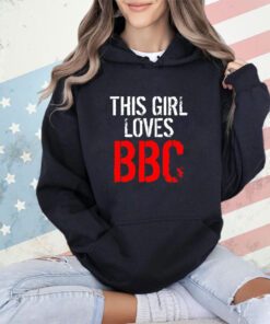 This girl loves BBC shirt