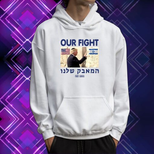 Trump Our Fight Support Israel Sweartshirts