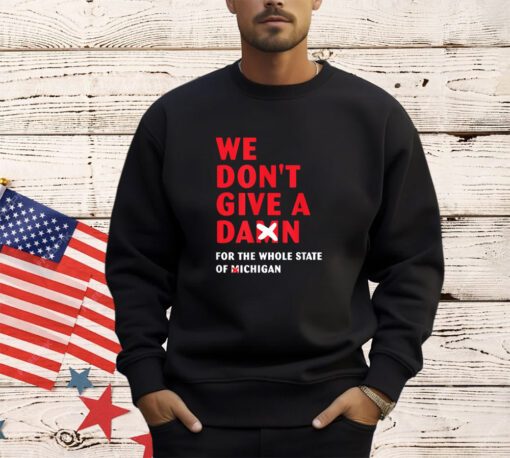 We don't give a damn for the whole state of Michigan T-Shirt