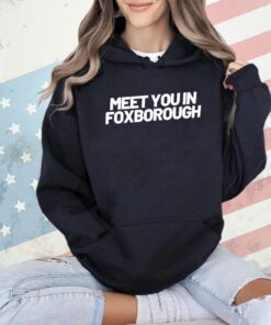 Meet you in foxborough T-shirt