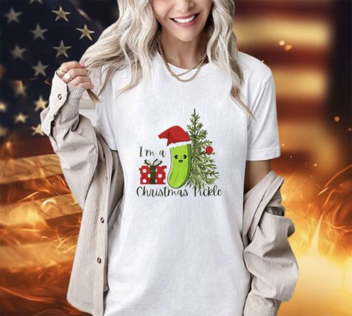 I’m a Christmas pickle Christmas shirt