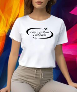 I Am A Girlboss I Hit Curbs TShirt