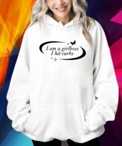 I Am A Girlboss I Hit Curbs Hoodie TShirt