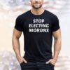 Stop electing morons T-shirt