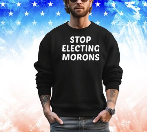 Stop electing morons T-shirt