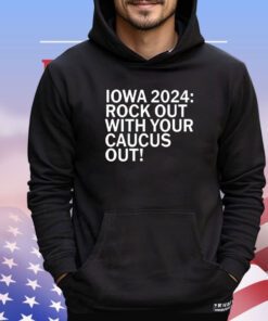 Iowa 2024 rock out with your caucus out shirt