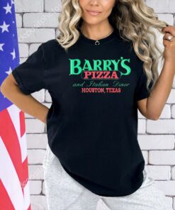 Barry’s Pizza and Italian dinner Houston Texas T-shirt