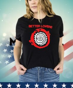 Better lovers spiral teeth shirt