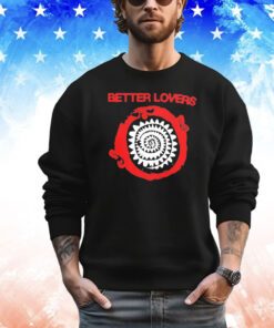 Better lovers spiral teeth shirt