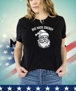 Big nick energy Santa Claus Christmas shirt