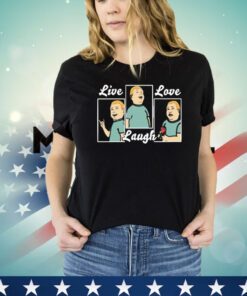 Bobby Hill live laugh love shirt