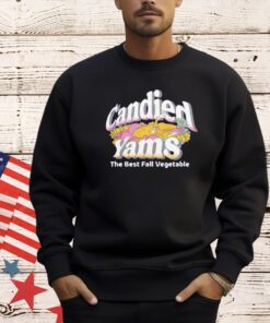 Candied yams the best fall vegetable T-shirt