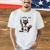 Cat I coffee you T-shirt