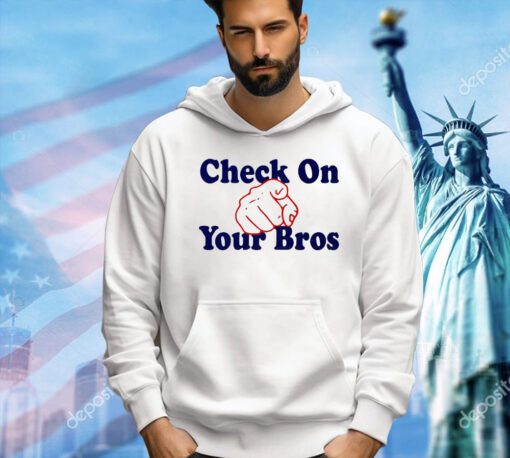 Check on your bros T-shirt