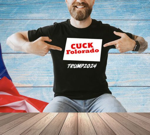 Cuck Folorado Trump 2024 T-shirt