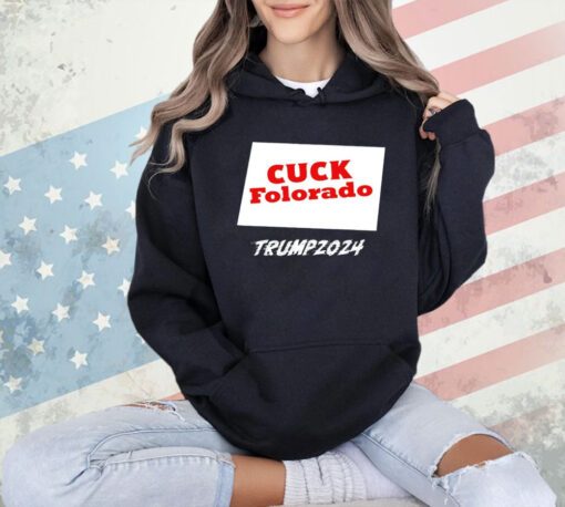 Cuck Folorado Trump 2024 T-shirt