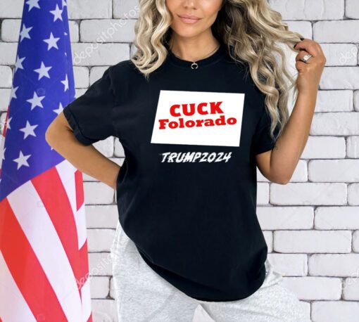 Cuck Folorado Trump 2024 T-shirt