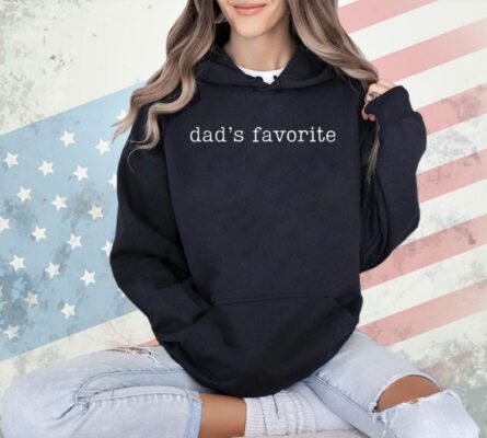Dad's Favorite Funny Daughter Trendy Favorite Child T-Shirt