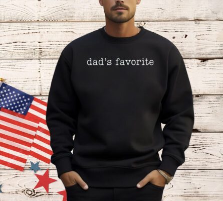 Dad's Favorite Funny Daughter Trendy Favorite Child T-Shirt