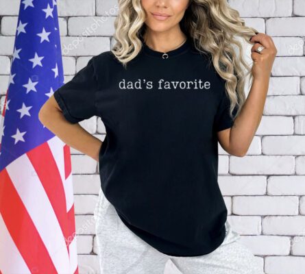 Dad's Favorite Funny Daughter Trendy Favorite Child T-Shirt