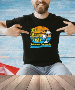 Del Boca Vista retirement community where people come to die vintage T-shirt