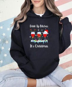 Drink up bitch it’s Christmas T-shirt