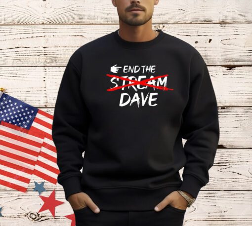 End the stream dave T-shirt