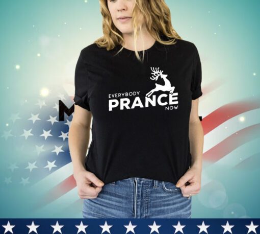 Everybody prance now Christmas shirt