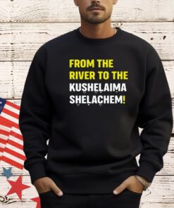 From the river to the kushalaima shelahem T-shirt