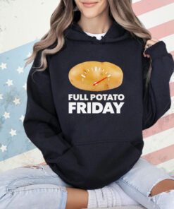 Full potato friday T-shirt