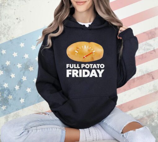 Full potato friday T-shirt