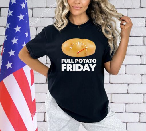 Full potato friday T-shirt