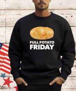 Full potato friday T-shirt