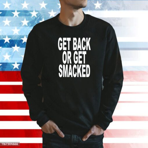 Get Back Or Get Smacked Sweatshirt