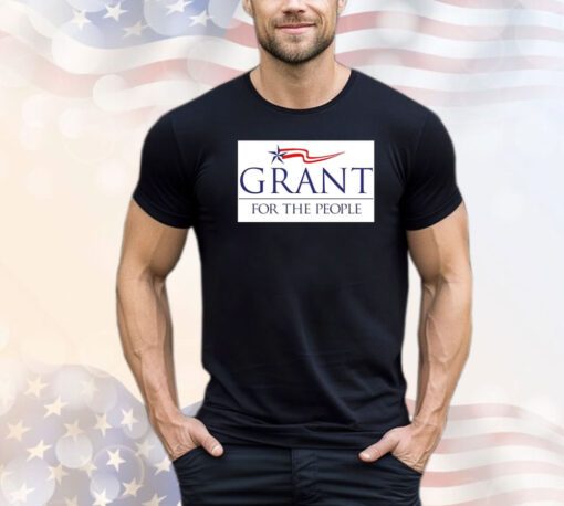 Grant for the people shirt