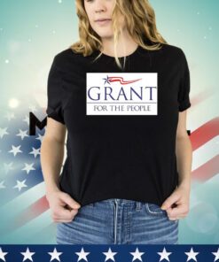 Grant for the people shirt